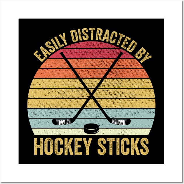 Easily Distracted By Hockey Sticks Funny Ice Hockey Wall Art by DragonTees